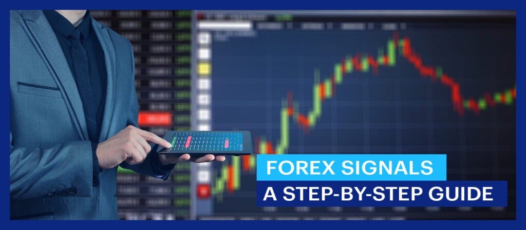 Forex Signals: A Step-By-Step Guide